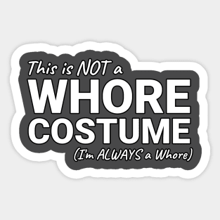 This is NOT a Whore Costume I'm Always a Whore Sticker